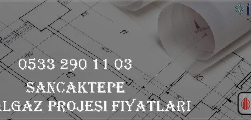 Sancaktepe Doğalgaz Projesi Fiyatları Sancaktepe Doğalgaz Projesi Fiyatları