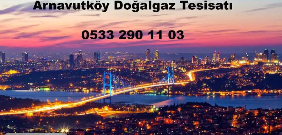 Arnavutköy Doğalgaz Tesisatı