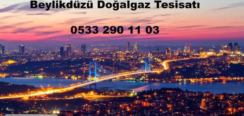 Beylikdüzü Doğalgaz Tesisatı Beylikdüzü Doğalgaz Tesisatı