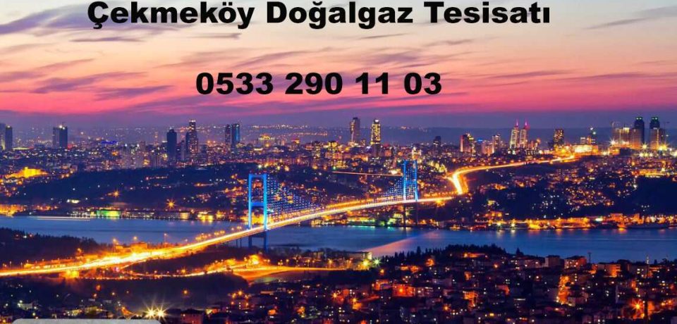 Çekmeköy Doğalgaz Tesisatı Çekmeköy Doğalgaz Tesisatı