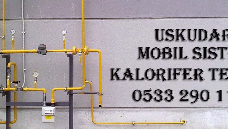 Üsküdar Mobil Sistem Kalorifer Tesisatı